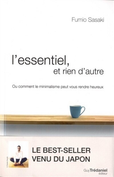 Front cover_L'essentiel et rien d'autre : l'art du minimalisme pour retrouver sa liberté d'être