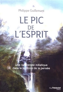 Front cover_Le pic de l'esprit : une randonnée initiatique dans le territoire de la pensée