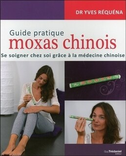 Front cover_Guide pratique moxas chinois : se soigner chez soi grâce à la médecine chinoise