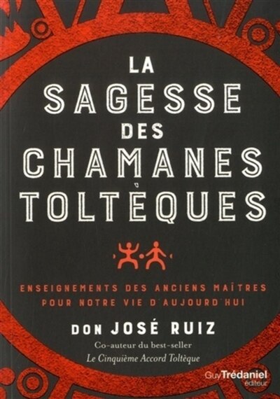 Front cover_La sagesse des chamanes toltèques : enseignements des anciens maîtres pour notre vie d'aujourd'hui