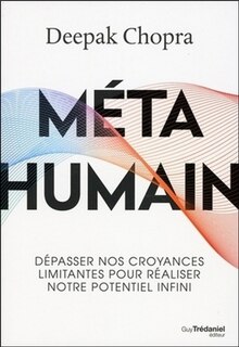 Couverture_Métahumain : dépasser nos croyances limitantes pour réaliser notre potentiel infini