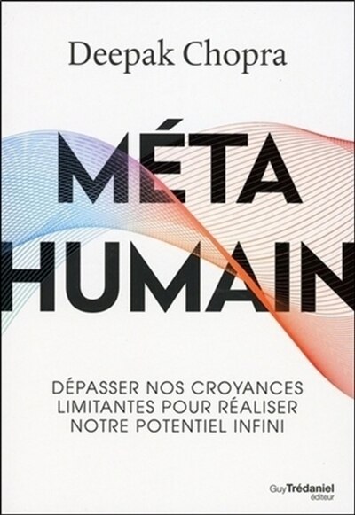 Couverture_Métahumain : dépasser nos croyances limitantes pour réaliser notre potentiel infini