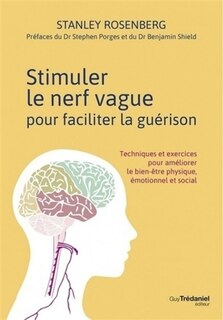 Front cover_Stimuler le nerf vague pour faciliter la guérison : techniques et exercices pour améliorer le bien-être physique, émotionnel et social