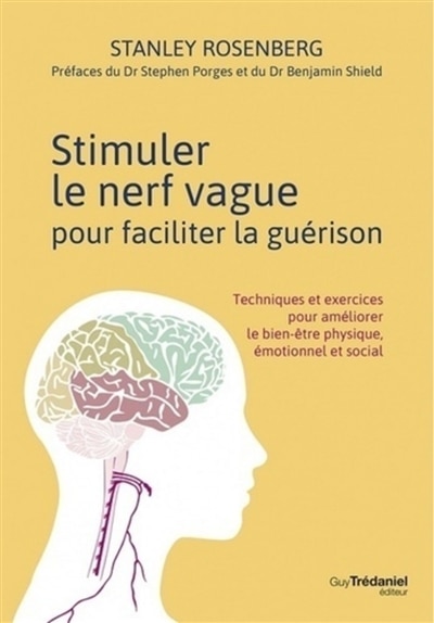 Front cover_Stimuler le nerf vague pour faciliter la guérison : techniques et exercices pour améliorer le bien-être physique, émotionnel et social