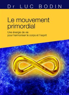 Front cover_Le mouvement primordial : méthode énergétique pour harmoniser le corps et l'esprit
