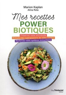 Couverture_Mes recettes powerbiotiques : préservez votre microbiote, stimulez les superpouvoirs de votre intestin, renforcez votre système immunitaire