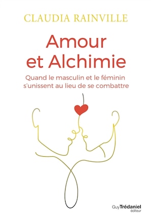 Amour et alchimie: quand le masculin et le féminin s'unissent au lieu de se combattre