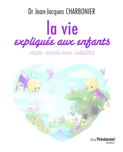 Front cover_La vie expliquée aux enfants : mais aussi aux adultes