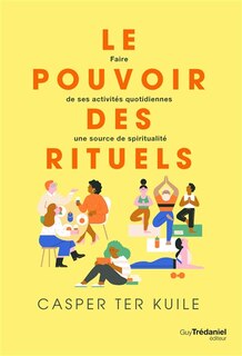 Front cover_Le pouvoir des rituels : faire de ses activités quotidiennes une source de spiritualité