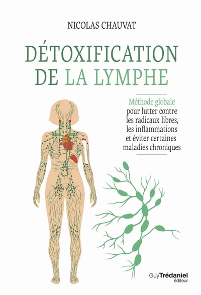 Front cover_Détoxification de la lymphe : méthode globale pour lutter contre les radicaux libres, les inflammations et éviter certaines maladies chroniques