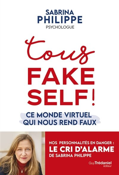 Front cover_Tous fake self ! : ce monde virtuel qui nous rend faux