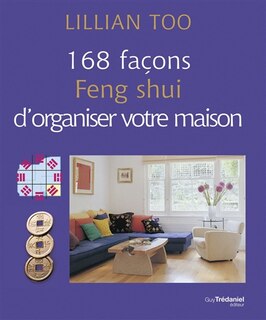 Front cover_168 façons feng shui d'organiser votre maison