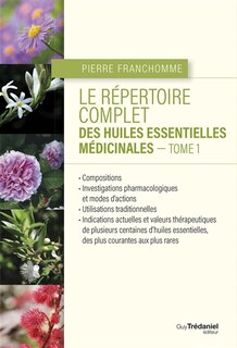 Front cover_Le répertoire complet des huiles essentielles médicinales, Vol. 1