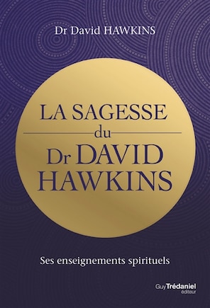 La sagesse du Dr David Hawkins: ses enseignements spirituels