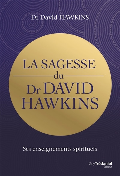 Couverture_La sagesse du Dr David Hawkins : ses enseignements spirituels