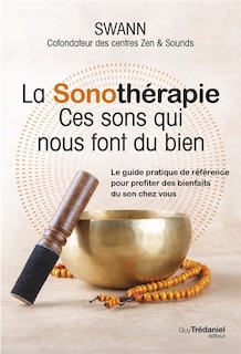 Couverture_La sonothérapie : ces sons qui nous font du bien : le guide pratique de référence pour profiter des bienfaits du son chez vous