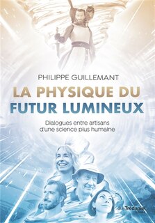 Front cover_La physique du futur lumineux : dialogues entre artisans d'une science plus humaine
