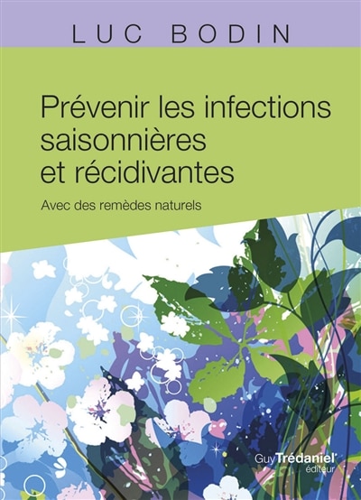 Front cover_Prévenir les infections saisonnières et récidivantes : avec des remèdes naturels