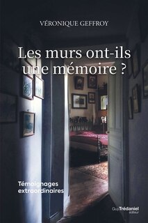 Front cover_Les murs ont-ils une mémoire ? : témoignages extraordinaires
