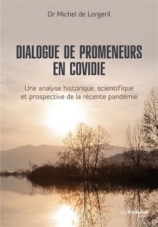 Couverture_Dialogue de promeneurs en Covidie : une analyse historique, scientifique et prospective de la récente pandémie