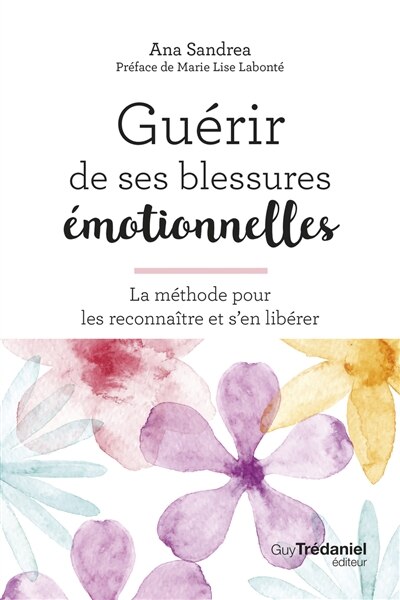 Couverture_Guérir de ses blessures émotionnelles : la méthode pour les reconnaître et s'en libérer