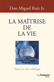 Couverture_La maîtrise de la vie selon la sagesse toltèque