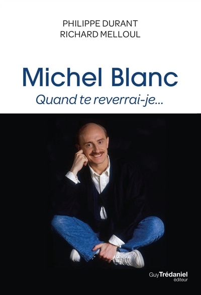 Front cover_Michel Blanc : quand te reverrai-je...
