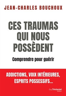Couverture_Ces traumas qui nous poss&egrave;dent