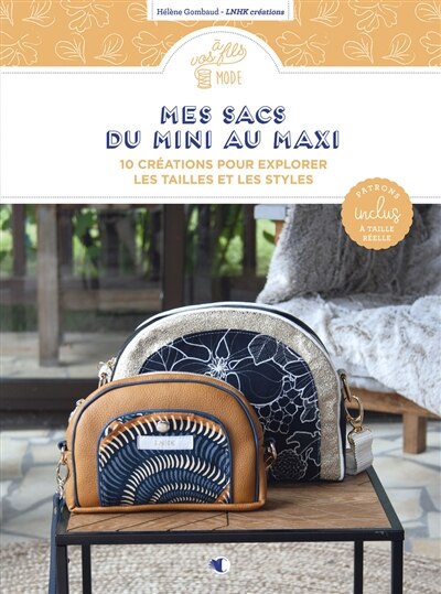 Front cover_Mes sacs du mini au maxi : 10 créations pour explorer les tailles et les styles