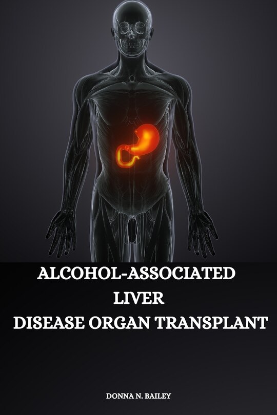 Front cover_Alcohol-associated liver disease organ transplant