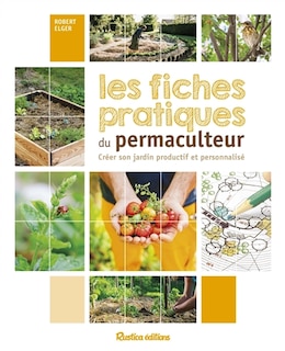 Front cover_Les fiches pratiques du permaculteur : créer son jardin productif et personnalisé