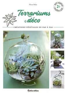 Terrariums déco: créations végétales en pas à pas