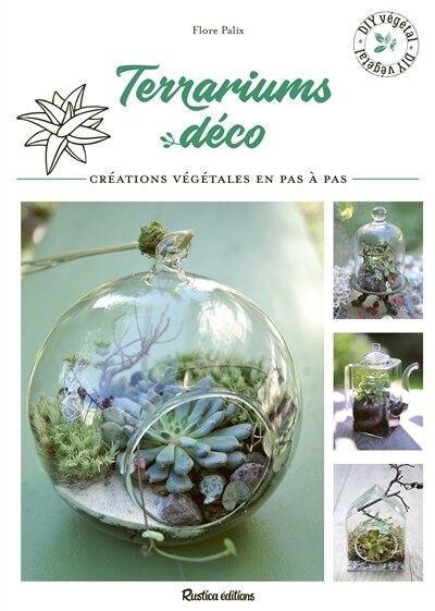 Terrariums déco: créations végétales en pas à pas