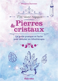 Front cover_Pierres & cristaux : le guide pratique et facile pour débuter en lithothérapie