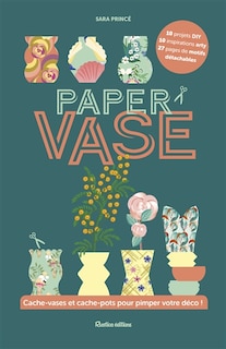 Paper vase: cache-vases et cache-pots pour pimper votre déco !