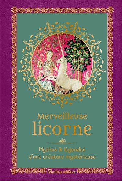 Couverture_Merveilleuse licorne : mythes et légendes d'une créature mystérieuse