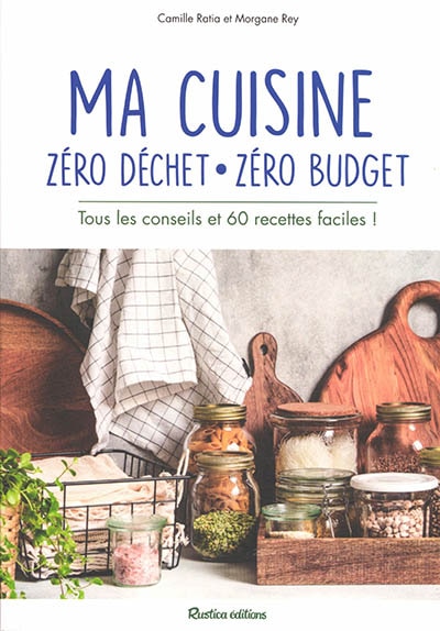 Couverture_Ma cuisine zéro déchet, zéro budget : tous les conseils et 60 recettes faciles !