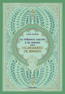 Couverture_La reliance sacrée à la nature selon Hildegarde de Bingen