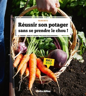 Front cover_Réussir son potager sans se prendre le chou ! : 100 % bio