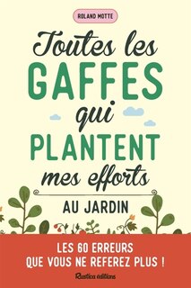 Front cover_Toutes les gaffes qui plantent mes efforts au jardin