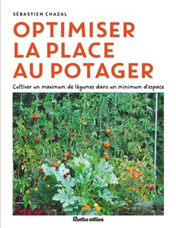 Front cover_Optimiser la place au potager : cultiver un maximum de légumes dans un minimum d'espace