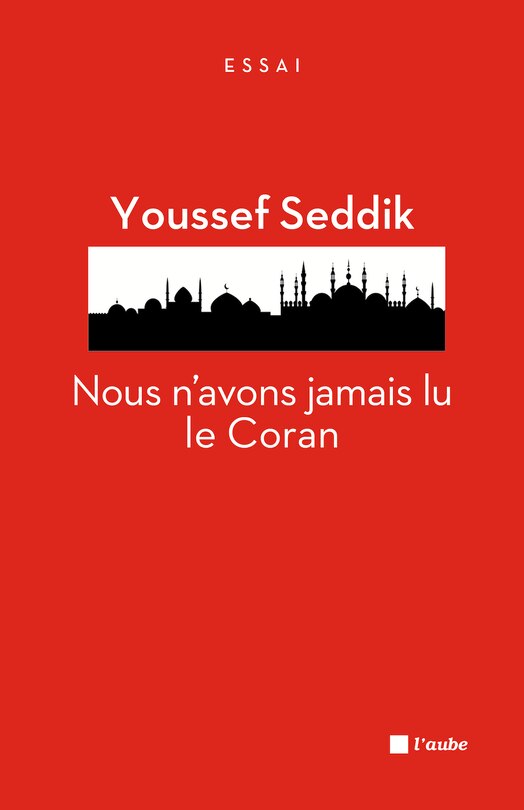 Nous n'avons jamais lu le Coran: essai