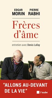 Couverture_Frères d'âme : entretien avec Denis Lafay : allons au-devant de la vie