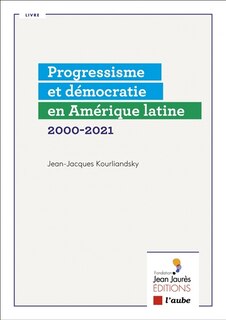 Progressisme et démocratie en Amérique latine: 2000-2021