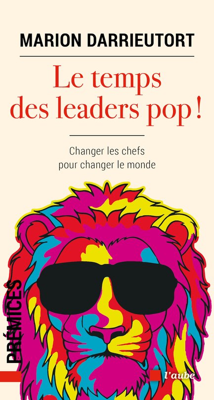 Front cover_Le temps des leaders pop ! : changer les chefs pour changer le monde