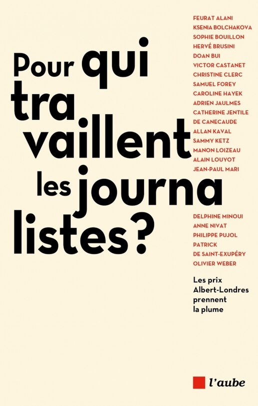 Couverture_Pour qui travaillent les journalistes ? : les prix Albert-Londres prennent la plume