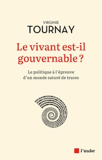 Front cover_Le vivant est-il gouvernable ? : la politique à l'épreuve d'un monde saturé de traces