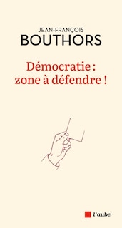 Front cover_Démocratie : zone à défendre !