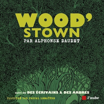 Wood'stown ; Des écrivains & des arbres