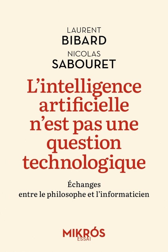 Front cover_L'intelligence artificielle n'est pas une question technologique : échanges entre le philosophe et l'informaticien